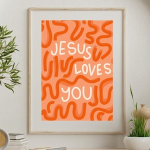 Jesus Loves You Orange Art Print: Christian Poster (Digital Download)