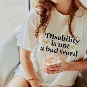 Disability is not a bad word | hidden disability | disability shirt | disabled | chronic pain | alzheimer | fibromyalgia | ehlers danlos