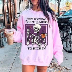 Just waiting for the meds to kick in sweatshirt | hidden disability sweatshirt | spoonie sweater | chronic illness | invisible illness flare