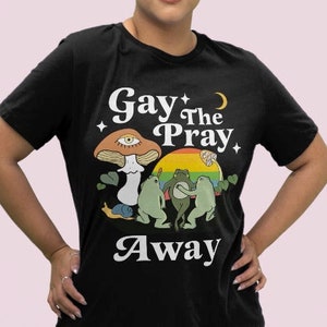 Gay the pray away shirt | gay frog shirt | lgbt pride | lesbian gift | funny gay | queer pride | goblincore | non binary | lesbian | trans