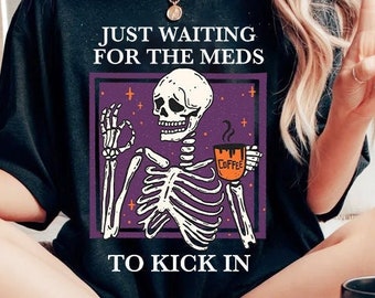 Just waiting for the meds to kick in shirt | hidden disability shirt | spoonie shirt | chronic illness | invisible illness shirt flare day