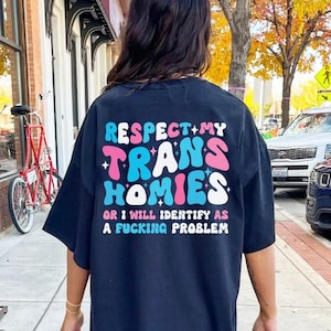 Respect my trans homies or i will identify as a problem shirt | trans ally | trans pride | gay rights | transgender pride | trans rights |
