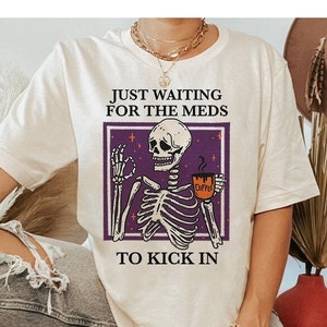 Just waiting for the meds to kick in shirt | hidden disability shirt | spoonie shirt | chronic illness | invisible illness shirt flare day