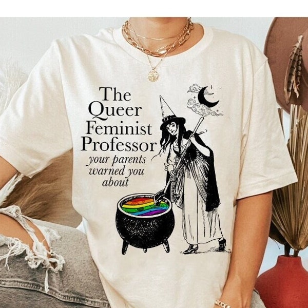 The queer feminist professor your parents warned you about shirt | witchy feminist | queer | liberal democrat | feminist gift | gay ally tee