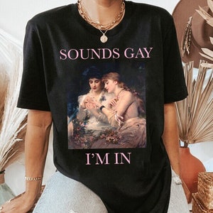 Sounds Gay I'm In shirt | funny gay pride shirt | funny boho lgbtq pride shirt | lesbian pride shirt | trans pride shirt | victorian sapphic