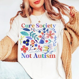 Cure society not autism shirt | autism awareness | autism shirt | acceptance | neurodiversity | bcba shirt | asperger's syndrome | audhd