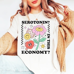 Serotonin in this economy shirt | serotonin t-shirt | serotonin deficiency | retro mental health | depression awareness | anti suicide shirt