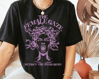 The female gaze shirt | petrify the patriarchy | feminist witch | activism | women's rights | spooky liberal | abortion |reproductive rights