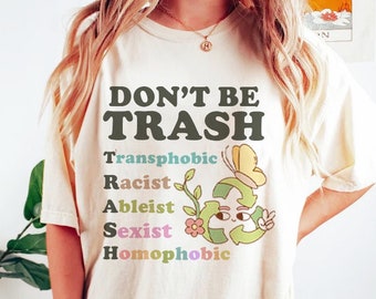 Don't be trash | dont be transphobic racist ableist sexist homophobic | lgbtq pride | retro | social justice | liberal | feminist | activist