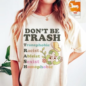 Don't be trash | dont be transphobic racist ableist sexist homophobic | lgbtq pride | retro | social justice | liberal | feminist | activist