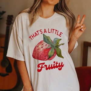 That's a little fruity shirt | fruity shirt | strawberry cottagecore shirt | strawberry aesthetic | lesbian shirt | funny lesbian shirt