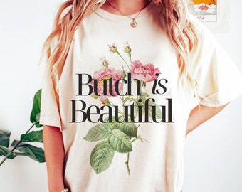 Butch is Beautiful Shirt Butch Lesbian Shirt Lesbian Pride Shirt Floral  Cottagecore Lesbian Shirt Lgbtq Pride March Queer Shirt 