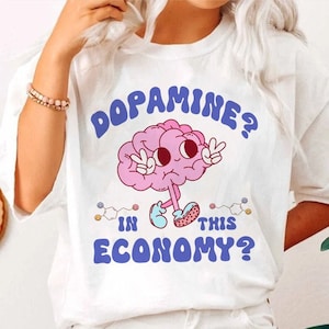 Dopamine In this economy shirt | dopamine deficiency club | chasing dopamine | funny dopamine | serotonin store bought | dopamine molecule