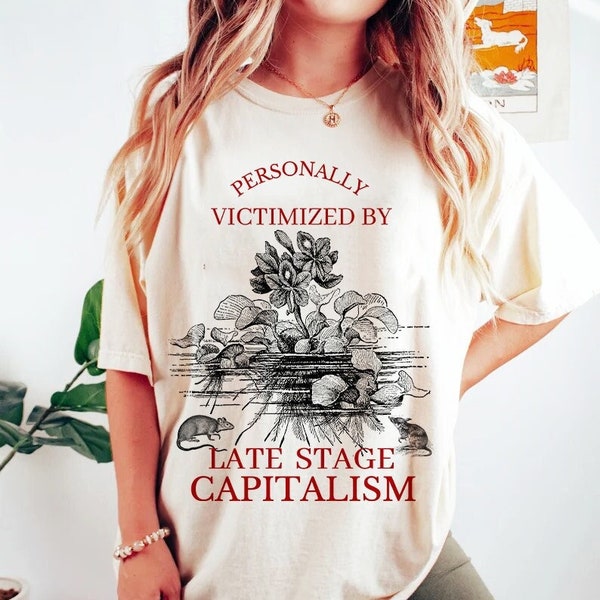 Late stage capitalism shirt | social justice shirt | anti capitalism shirt | anti patriarchy shirt | feminist shirt | homeless advocate |