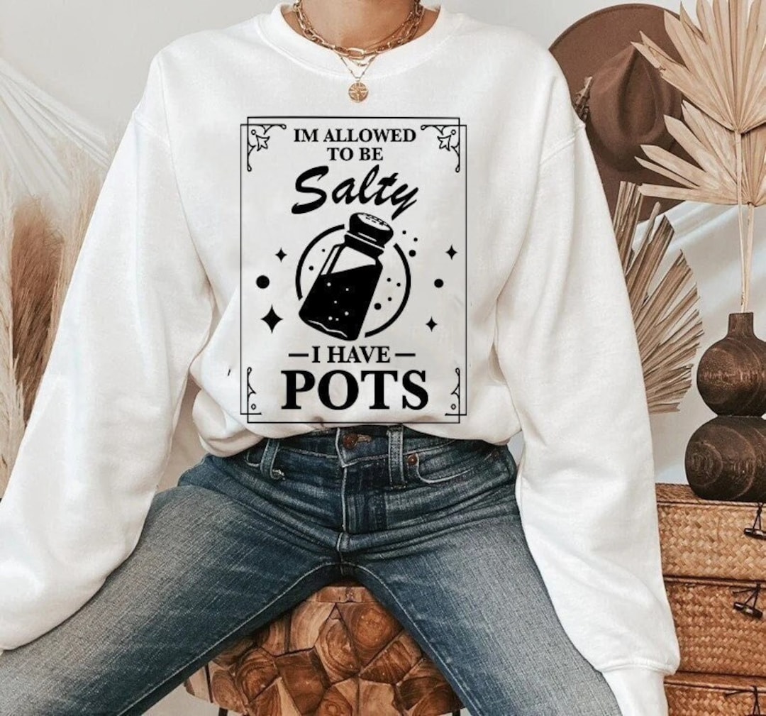 I'm Allowed to Be Salty I Have Pots Shirt Pots Awareness Pots Syndrome