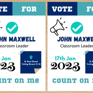 May include: Blue and teal colored poster with the text "VOTE FOR JOHN MAXWELL Classroom Leader 17th Jan 2023 15, Best Street Voting Street, FL-12 count on me" with a checkmark and a megaphone graphic.