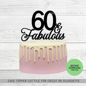60 and Fabulous Birthday Cake Topper Cut File | 60 & Fabulous PNG File | 60th Cake Topper Cut File | Instant Download
