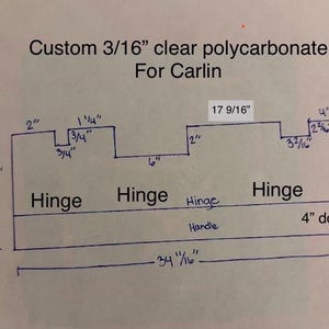 May include: A diagram for a custom clear polycarbonate piece, labeled "For Carlin." Dimensions are provided in inches, including a 34 1/16" length and a 10 10/16" height. Features include "Hinge" and "4" door" labels.