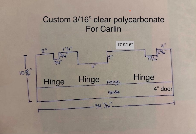 May include: A diagram for a custom clear polycarbonate piece, labeled "For Carlin." Dimensions are provided in inches, including a 34 1/16" length and a 10 10/16" height. Features include "Hinge" and "4" door" labels.