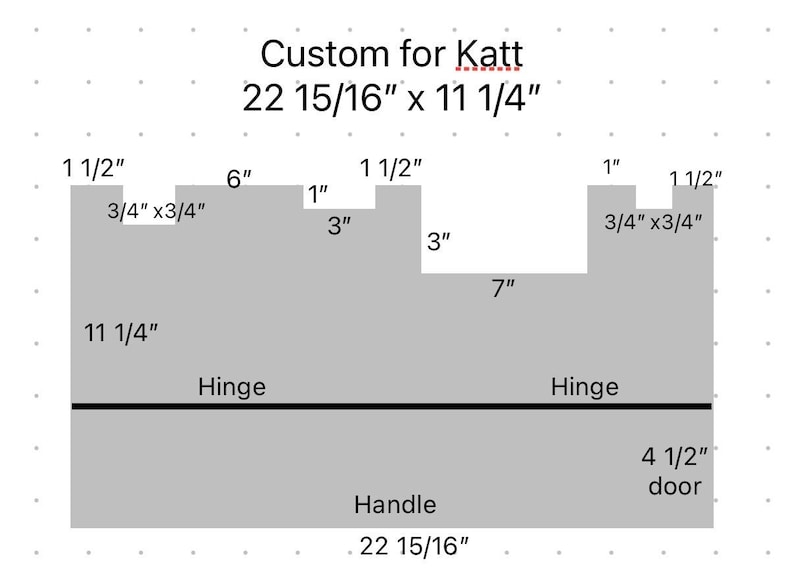 May include: A gray, custom-designed cabinet schematic for Katt, with dimensions of 22 15/16 inches by 11 1/4 inches. Features include a door, handle, and hinge placements, with detailed measurements in inches.