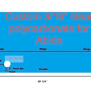 May include: A custom clear polycarbonate sheet, 29 1/4 inches wide and 11 1/2 inches high, with a 1 1/4 inch circle hole and cutouts. The text "Custom 3/16 clear polycarbonate for Abida" is displayed on a blue background.