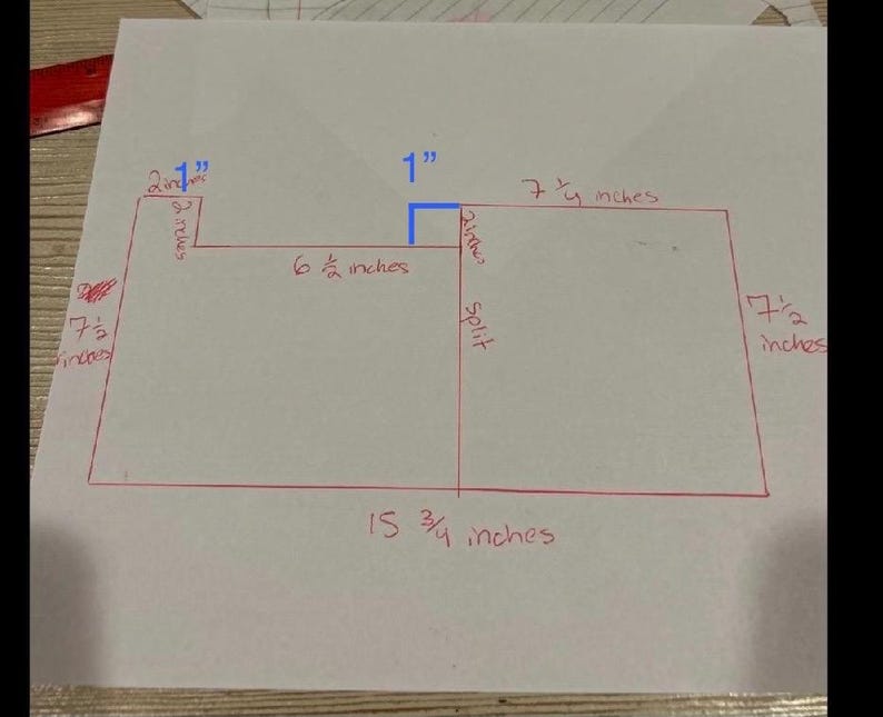 May include: A hand-drawn diagram on white paper with red lines and measurements in inches. The diagram includes dimensions such as 1 inch, 6 1/2 inches, 7 1/4 inches, 7 1/2 inches, 15 3/4 inches, and 2 1/2 inches.