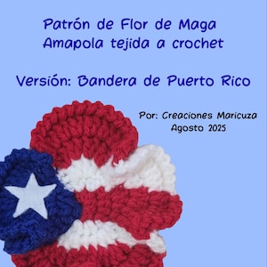 Puede incluir: Un patrón de flor de ganchillo con los colores de la bandera de Puerto Rico. La flor es roja, blanca y azul, con una estrella blanca sobre un fondo azul. El texto dice "Patrón de Flor de Maga Amapola tejida a crochet".