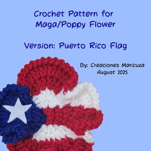 Puede incluir: Un patrón de ganchillo para una flor de Maga/Amapola con el diseño de la bandera de Puerto Rico. La flor es roja, blanca y azul, con una estrella en la sección azul. El texto de la imagen dice "Crochet Pattern for Maga/Poppy Flower".