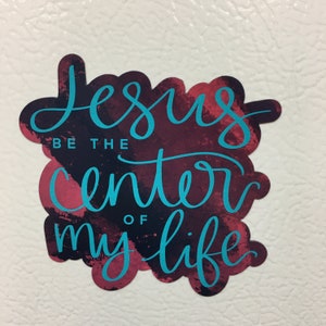 MAGNET Jesus Be The Center Christian Lyrics