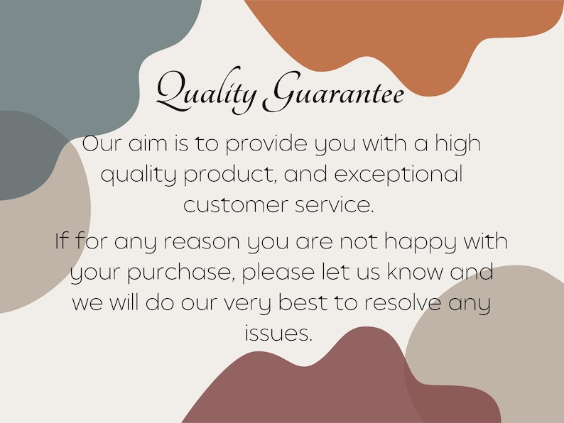 May include: A graphic with the text "Quality Guarantee" in a cursive font. The text is on a cream background with abstract shapes in muted colors: teal, brown, and rust. The text promises high-quality products and customer service.