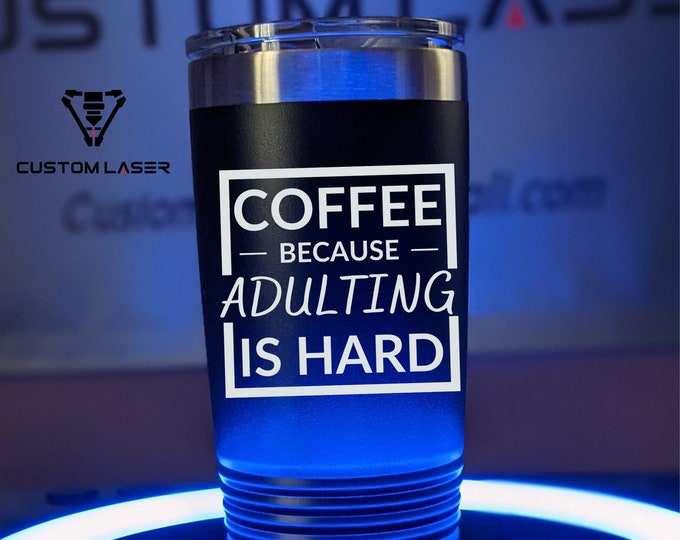 Coffee Because Adulting Is Hard Insulated Stainless Steel Tumbler