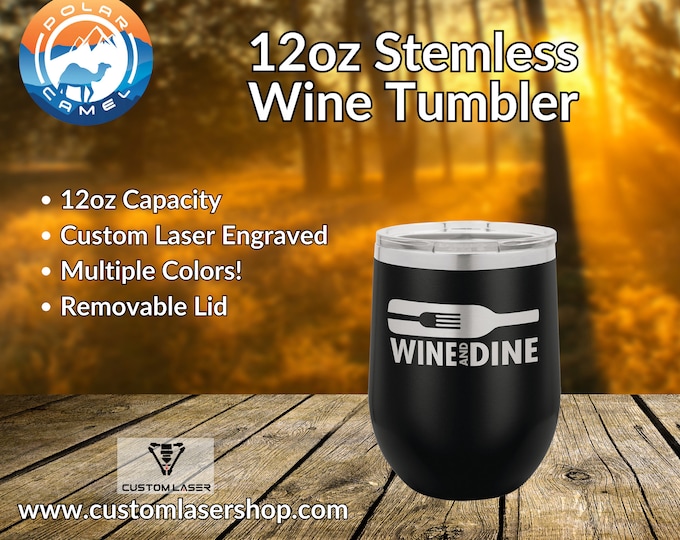 Custom Laser Engraved Wine Tumbler: 12oz Stemless Stainless Steel