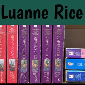 May include: A collection of books by Luanne Rice, featuring titles like "Summer's Child" and "True Blue." The spines are in various colors, including red, purple, and blue, with the author's name prominently displayed. The text "Luanne Rice" is at the top.
