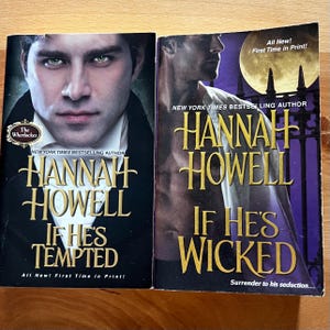 May include: Two books by Hannah Howell. "If He's Tempted" features a man's face on the cover, with the text "All New! First Time in Print!". "If He's Wicked" has a man in front of a moon and gate.