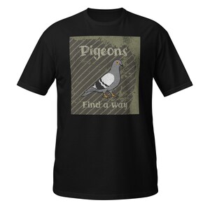 Pigeons Find A Way T-Shirt | Unisex Short Sleeve Tee | Funny Gift for Bird Lovers & Casual Fashion
