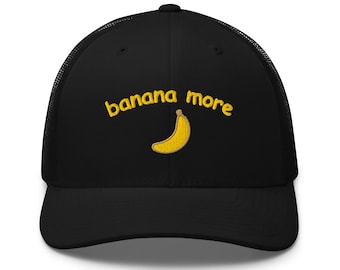 Banana More Hat – Cute Embroidered Trucker Cap, Fruit Hat for Food Lovers, Playful Gift for Her or Him