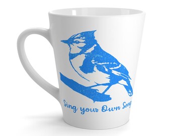 Blue Jay Sing Your Own Song Latte Mug, Coffee Cup, Bird Lover Gift, Inspirational Quote Tea Mug, 12 oz Ceramic Mug, Nature Theme Kitchen
