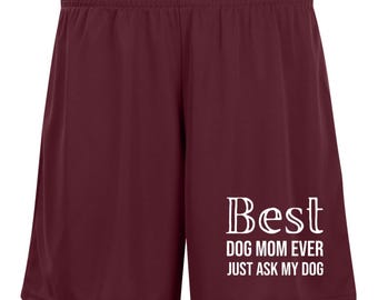 Best Dog Mom Ever Just Ask My Dog Ladies' Moisture-Wicking 7 inch Inseam Training Shorts