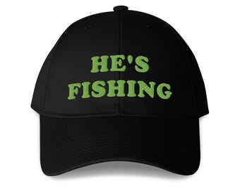 He's Fishing Embroidered Structured 6-Panel Adjustable Baseball Cap