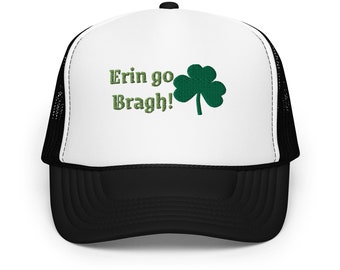 Erin Go Bragh! Embroidered Foam Trucker Hat - St. Patrick's Day Headwear, Irish Pride Gift, Adjustable Snapback Cap