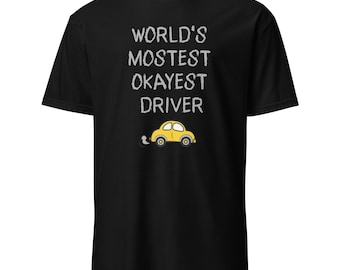 World's Mostest Okayest Driver – Funny Car Humor Short-Sleeve Unisex T-Shirt