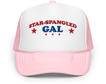 Star-Spangled Gal Foam Trucker Hat – Patriotic Embroidered 4th of July Cap