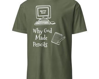 Computer Error T-Shirt: Why God Made Pencils Short-Sleeve Funny Unisex Graphic Tee