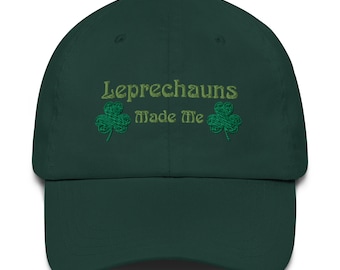Embroidered Dad Hat: Leprechauns Made Me Do It - St. Patrick's Day Cap