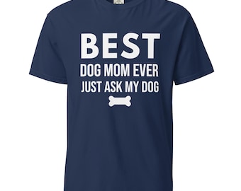 Funny Dog Mom T-Shirt: "Just Ask My Dog" Heavyweight Tee