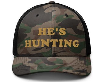 He's Hunting Embroidered Camouflage trucker hat