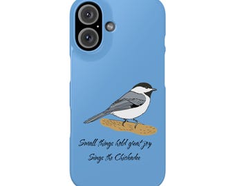 Small things bring great joy sings the Chickadee Slim Phone Cases for iPhone 7-16