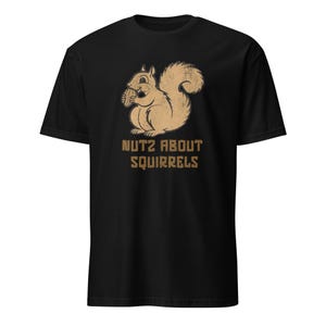 Camiseta divertida de ardilla unisex con gráfico &quot;Nutz About Squirrels&quot;, ideal como regalo para amantes de las ardillas.