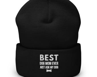 Embroidered Beanie Best Dog Mom Ever Just Ask My Dog, Unisex