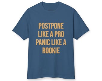 Postpone like a Pro Panic Like a Rookie Unisex Garment-Dyed Heavyweight Cotton Tee